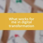 What works for me in digital transformation