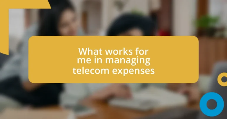 What works for me in managing telecom expenses