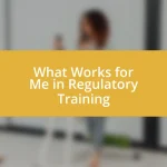 What Works for Me in Regulatory Training