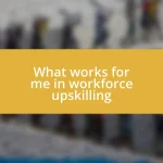 What works for me in workforce upskilling