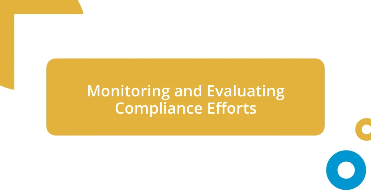 Monitoring and Evaluating Compliance Efforts