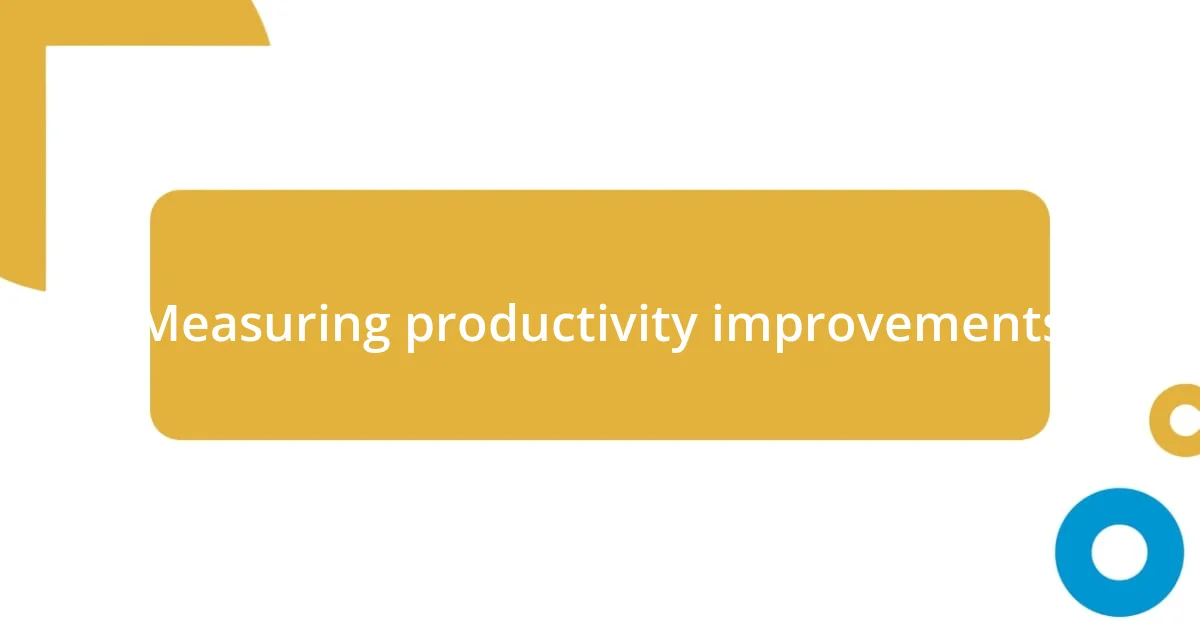 Measuring productivity improvements