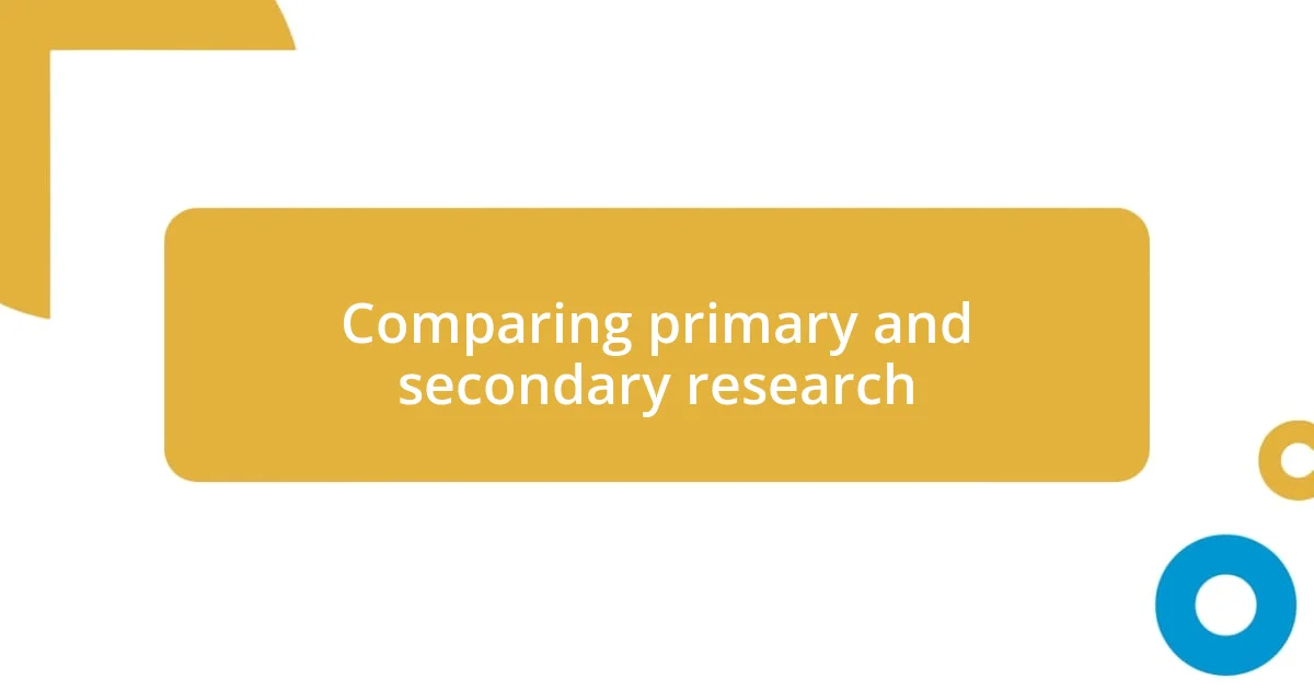 Comparing primary and secondary research