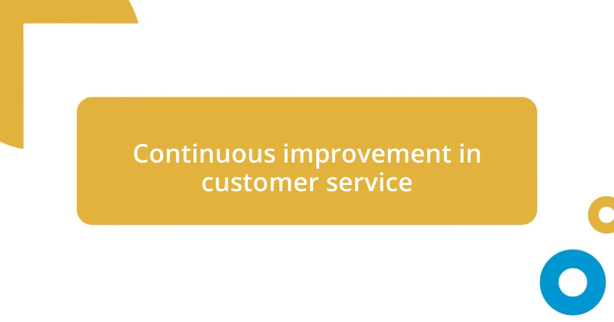 Continuous improvement in customer service